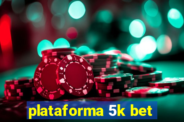 plataforma 5k bet